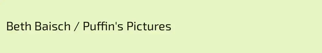 Beth Baisch / Puffin's Pictures
